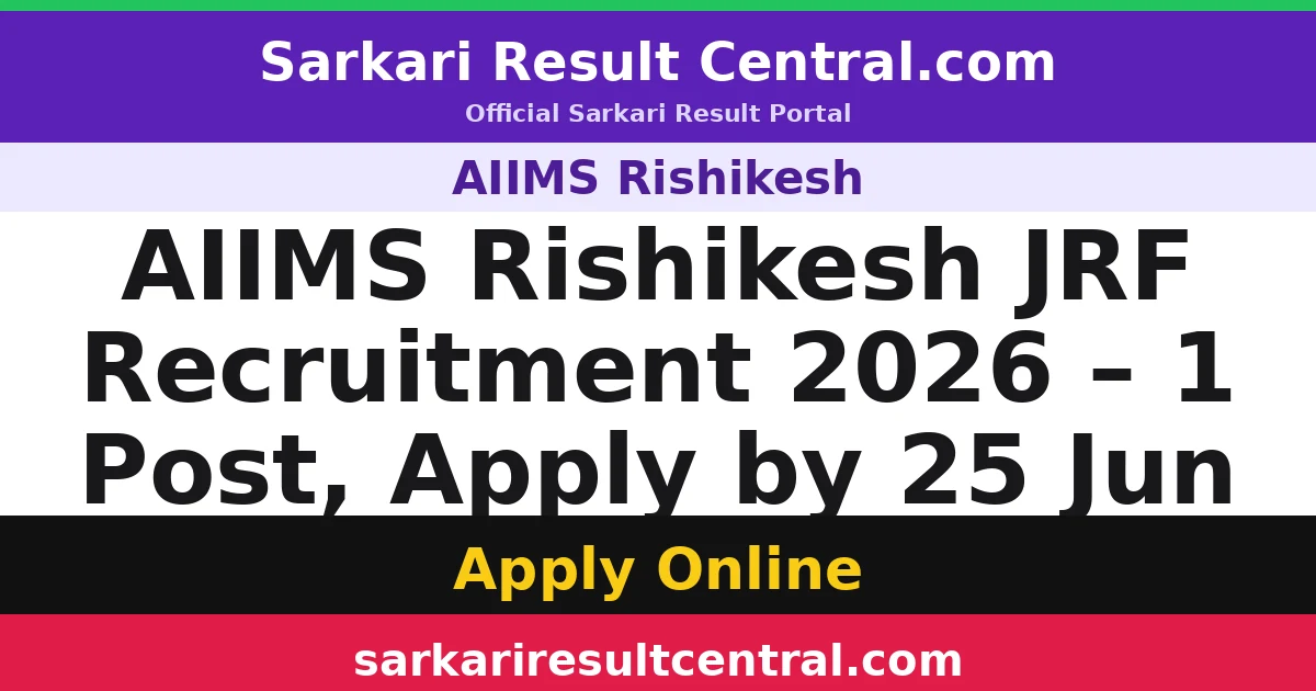 AIIMS Rishikesh JRF Recruitment 2026 – 1 Post, Apply by 25 Jun