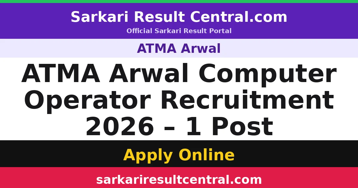 ATMA Arwal Computer Operator Recruitment 2026 – 1 Post