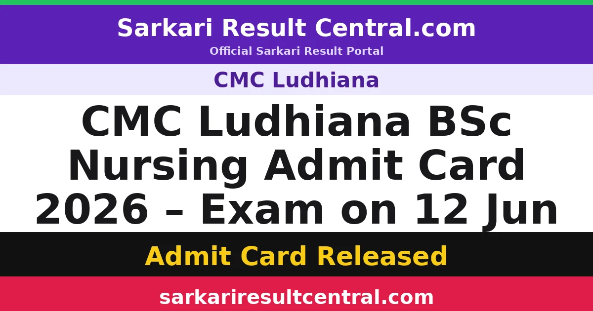 CMC Ludhiana BSc Nursing Admit Card 2026 – Exam on 12 Jun
