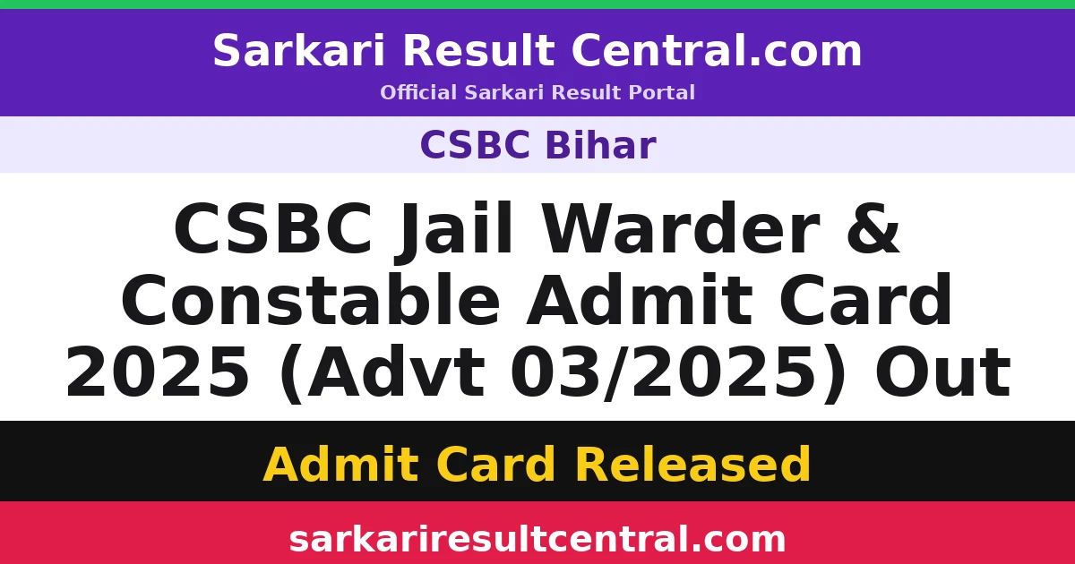 CSBC Jail Warder & Constable Admit Card 2025 (Advt 03/2025) Out
