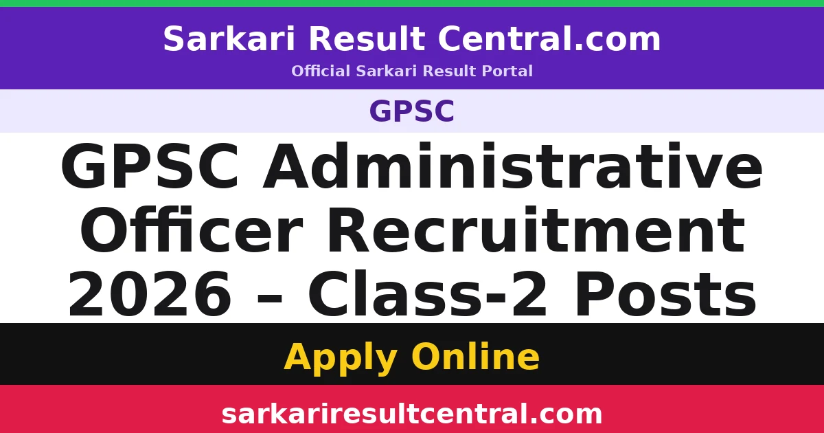 GPSC Administrative Officer Recruitment 2026 – Class-2 Posts
