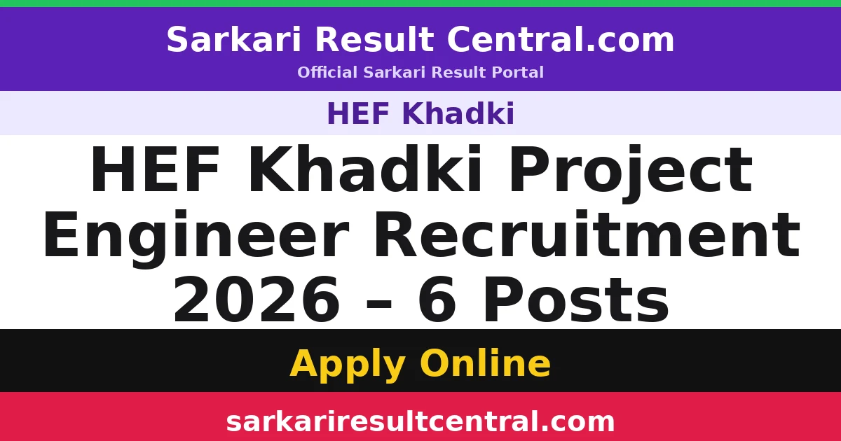HEF Khadki Project Engineer Recruitment 2026 – 6 Posts