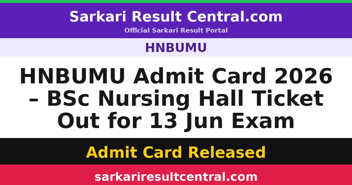 HNBUMU Admit Card 2026 – BSc Nursing Hall Ticket Out for 13 Jun Exam