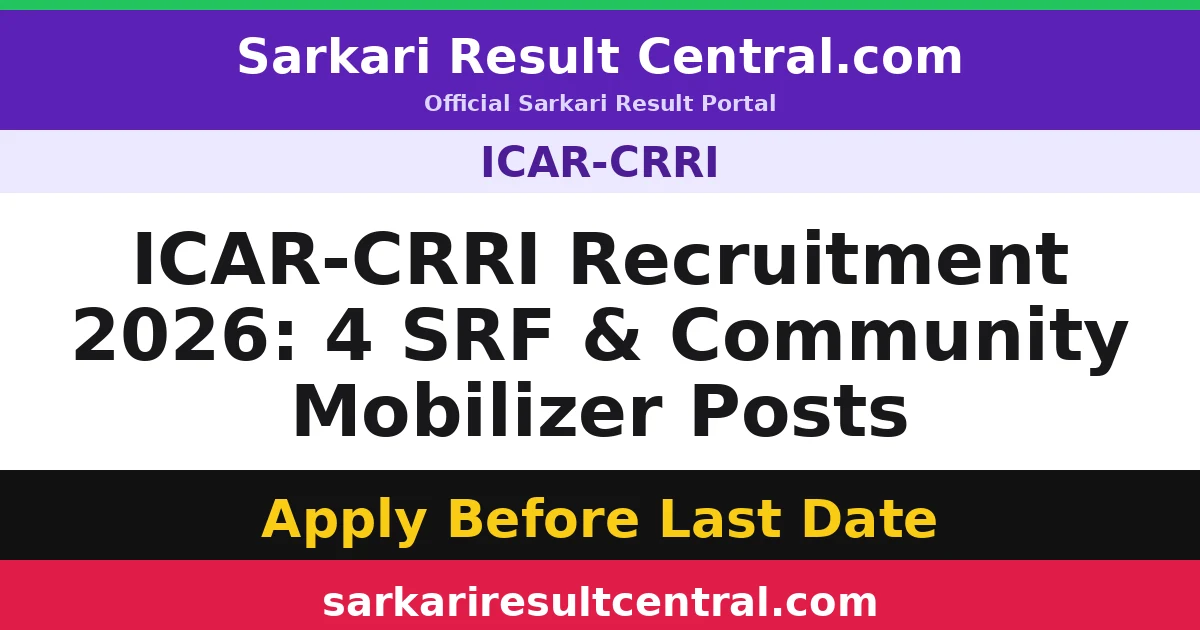 ICAR-CRRI Recruitment 2026: 4 SRF & Community Mobilizer Posts