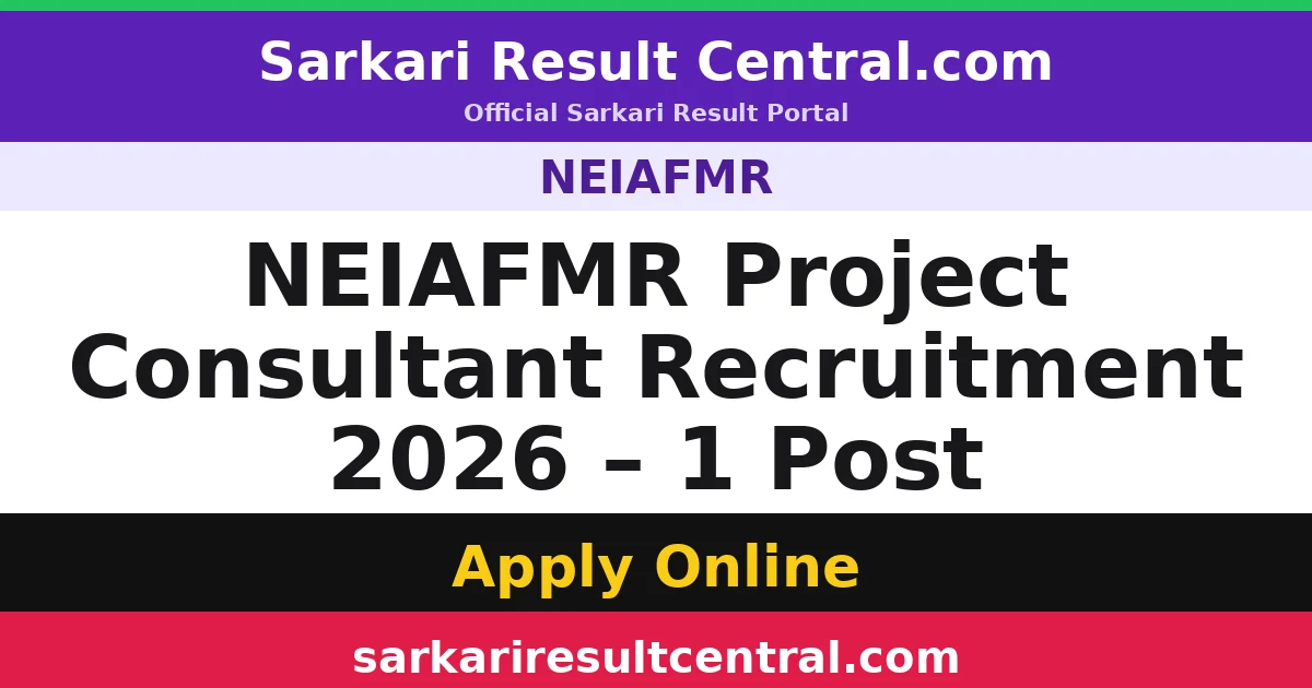 NEIAFMR Project Consultant Recruitment 2026 – 1 Post
