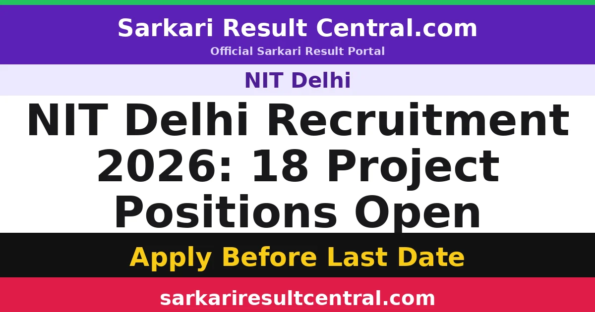 NIT Delhi Recruitment 2026: 18 Project Positions Open