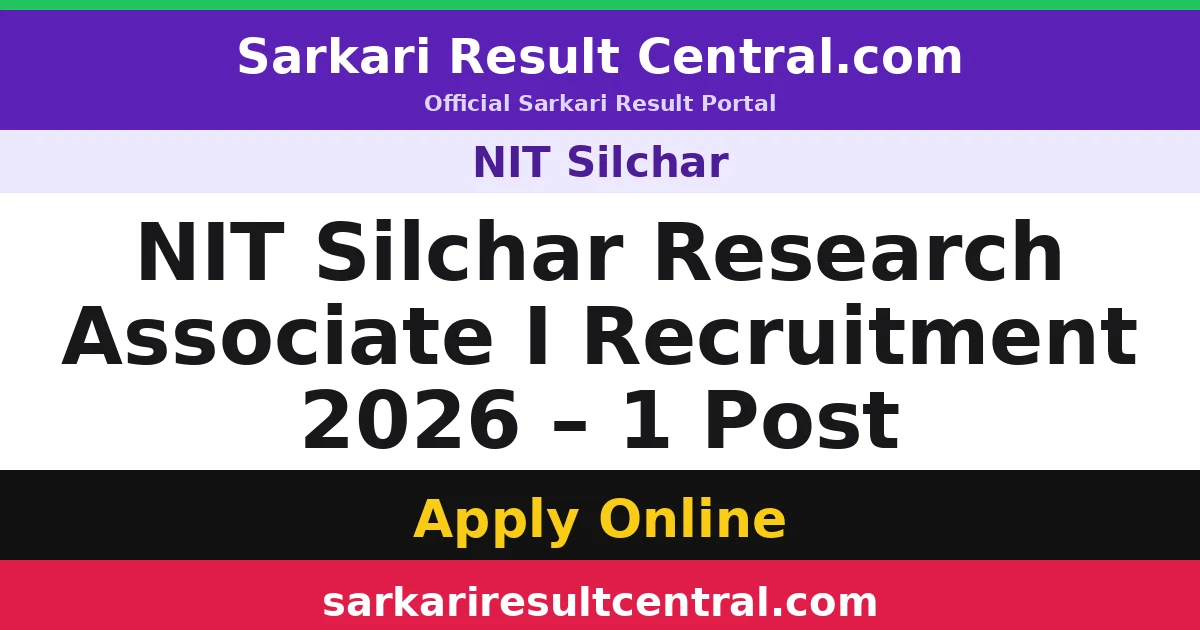 NIT Silchar Research Associate I Recruitment 2026 – 1 Post