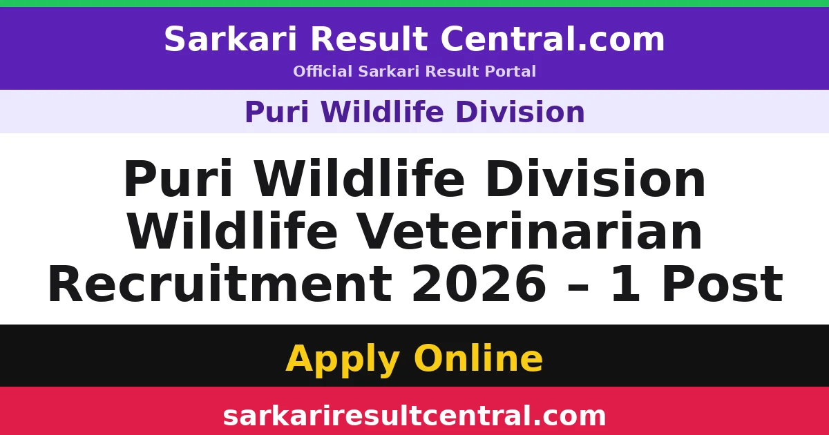 Puri Wildlife Division Wildlife Veterinarian Recruitment 2026 – 1 Post