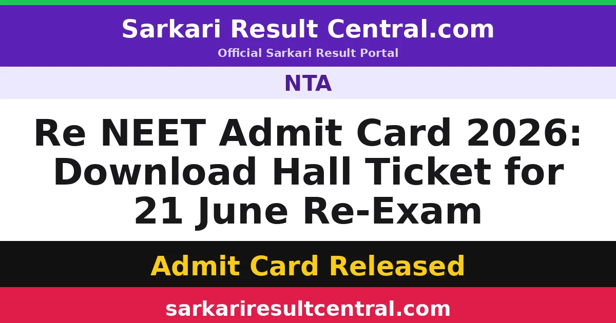Re NEET Admit Card 2026: Download Hall Ticket for 21 June Re-Exam