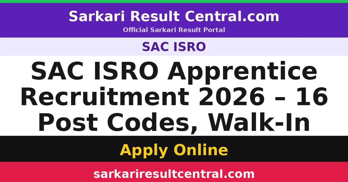 SAC ISRO Apprentice Recruitment 2026 – 16 Post Codes, Walk-In