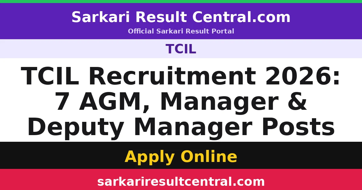 TCIL Recruitment 2026: 7 AGM, Manager & Deputy Manager Posts