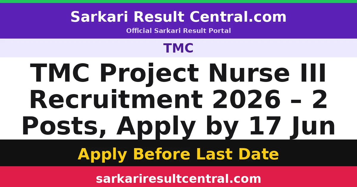 TMC Project Nurse III Recruitment 2026 – 2 Posts, Apply by 17 Jun